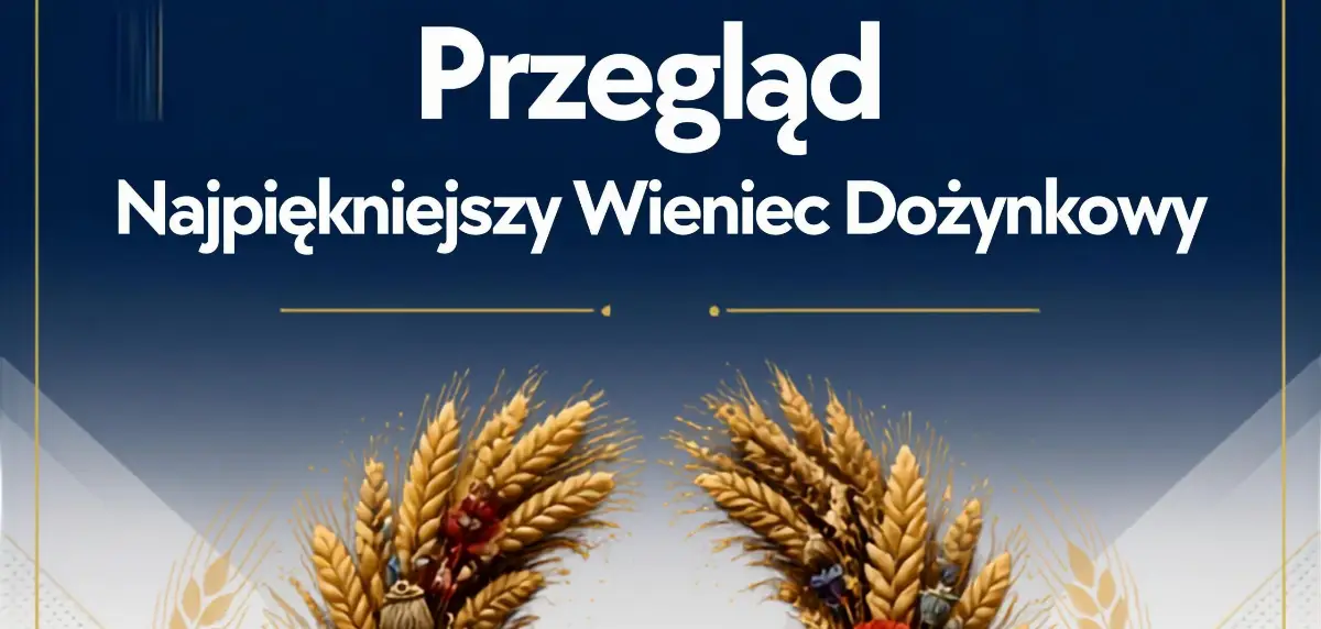 Przegląd „Najpiękniejszy Wieniec Dożynkowy” w Rościszewie